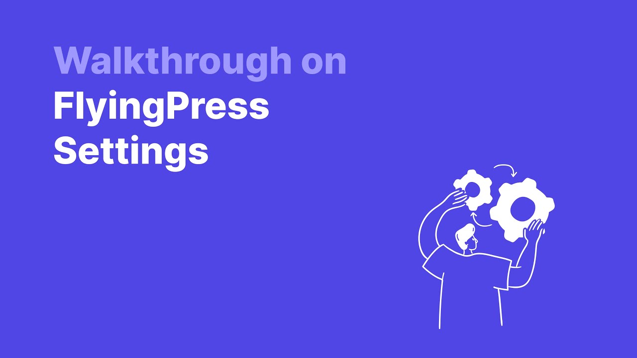 Walkthrough on FlyingPress Settings