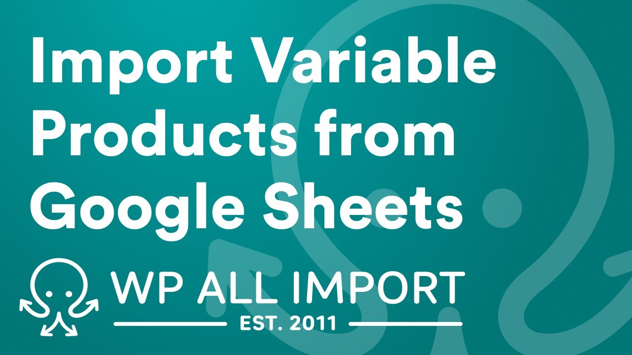 How to Import WooCommerce Variable Products from Google Sheets