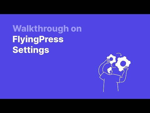 Walkthrough on FlyingPress Settings